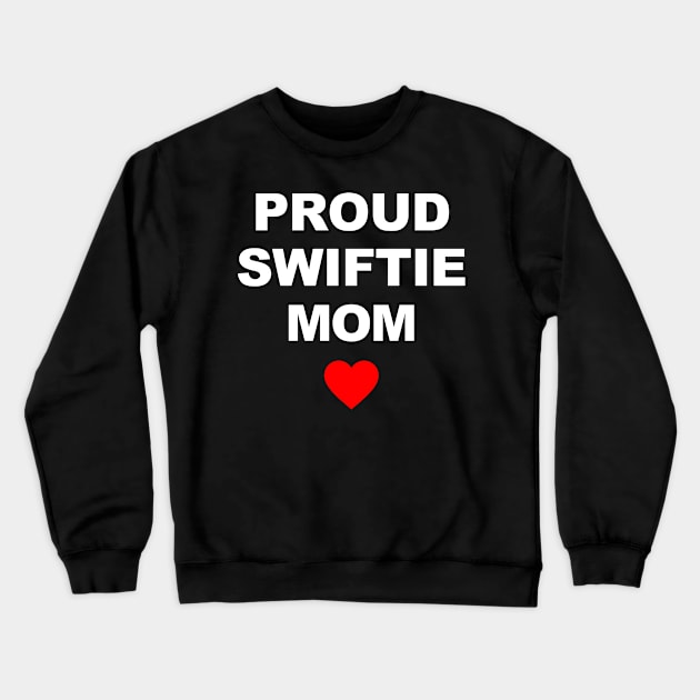 Proud Swiftie Mom Crewneck Sweatshirt by TrikoGifts